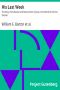 [Gutenberg 30561] • His Last Week / The Story of the Passion and Resurrection of Jesus in the Words of the Four Gospels